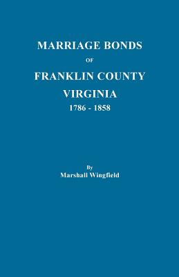 Bild des Verkufers fr Marriage Bonds of Franklin County, Virginia, 1786-1858 (Paperback or Softback) zum Verkauf von BargainBookStores