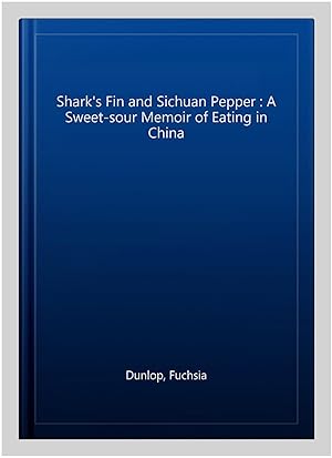 Image du vendeur pour Shark's Fin and Sichuan Pepper : A Sweet-sour Memoir of Eating in China mis en vente par GreatBookPricesUK