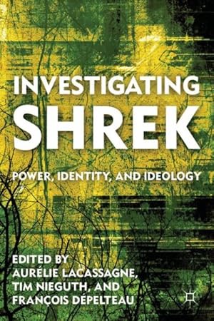 Image du vendeur pour Investigating Shrek : Power, Identity, and Ideology mis en vente par GreatBookPricesUK