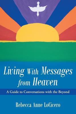 Immagine del venditore per Living With Messages from Heaven: A Guide to Conversations with the Beyond (Paperback or Softback) venduto da BargainBookStores