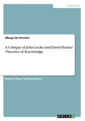 Bild des Verkufers fr A Critique of John Locke and David Humes' Theories of Knowledge (Paperback or Softback) zum Verkauf von BargainBookStores