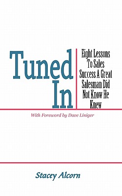 Seller image for Tuned In: Eight Lessons to Sales Success a Great Salesman Did Not Know He Knew (Paperback or Softback) for sale by BargainBookStores