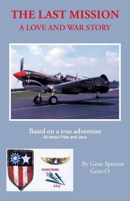 Seller image for The Last Mission: A Love and War Story All about Pete and Jane, a Pilot and Nurse of World War Two with the Famed Flying Tigers 1941-194 (Paperback or Softback) for sale by BargainBookStores