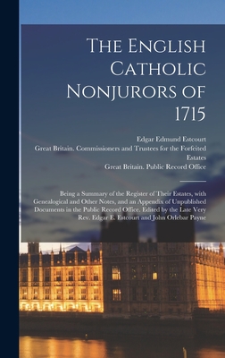 Image du vendeur pour The English Catholic Nonjurors of 1715: Being a Summary of the Register of Their Estates, With Genealogical and Other Notes, and an Appendix of Unpubl (Hardback or Cased Book) mis en vente par BargainBookStores