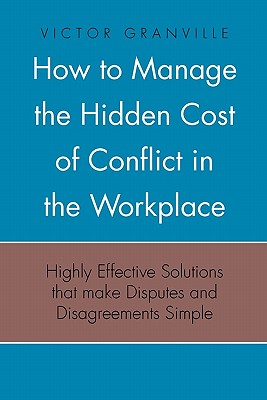 Image du vendeur pour How to Manage the Hidden Cost of Conflict in the Workplace (Paperback or Softback) mis en vente par BargainBookStores