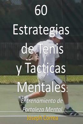 Bild des Verkufers fr 60 Estrategias de Tenis y Tacticas Mentales: Entrenamiento de Fortaleza Mental (Paperback or Softback) zum Verkauf von BargainBookStores