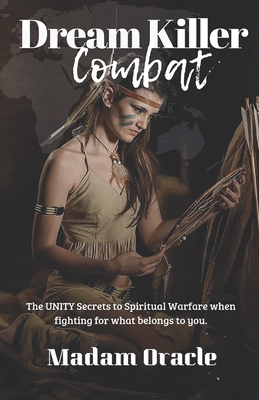 Seller image for Dream Killer Combat: The UNITY Secrets to Spiritual Warfare when fighting for what belongs to you. (Paperback or Softback) for sale by BargainBookStores