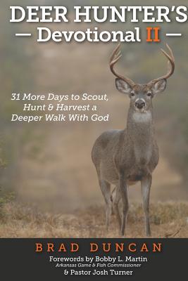 Immagine del venditore per Deer Hunter's Devotional II: 31 More Days to Scout, Hunt & Harvest a Deeper Walk with God (Paperback or Softback) venduto da BargainBookStores