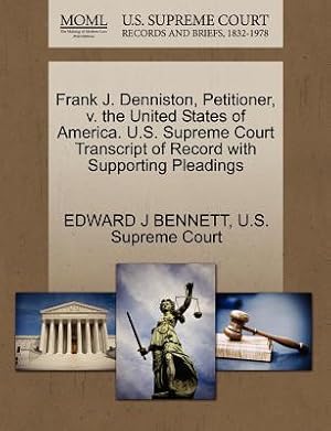 Imagen del vendedor de Frank J. Denniston, Petitioner, V. the United States of America. U.S. Supreme Court Transcript of Record with Supporting Pleadings (Paperback or Softback) a la venta por BargainBookStores