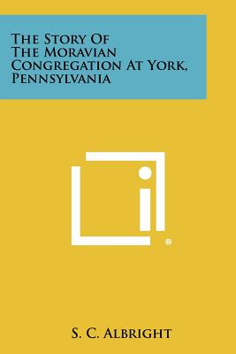 Seller image for The Story of the Moravian Congregation at York, Pennsylvania (Paperback or Softback) for sale by BargainBookStores