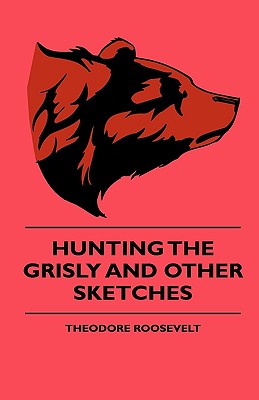 Immagine del venditore per Hunting The Grisly And Other Sketches (Hardback or Cased Book) venduto da BargainBookStores