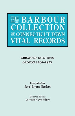 Seller image for Barbour Collection of Connecticut Town Vital Records. Volume 15: Griswold 1815-1848, Groton 1704-1853 (Paperback or Softback) for sale by BargainBookStores