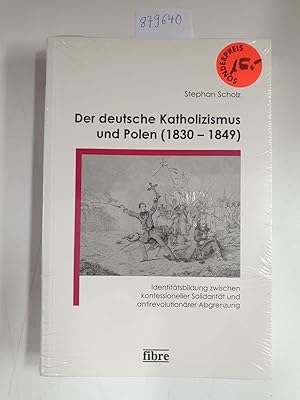 Bild des Verkufers fr Der deutsche Katholizismus und Polen (1830 - 1849) : Identittsbildung zwischen konfessioneller Solidaritt und antirevolutionrer Abgrenzung. (= Einzelverffentlichungen des Deutschen Historischen Instituts Warschau ; 13) zum Verkauf von Versand-Antiquariat Konrad von Agris e.K.