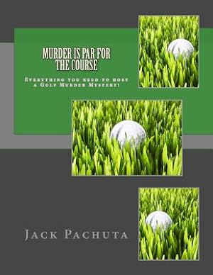 Immagine del venditore per Murder is Par for the Course: Everything you need to host a Golf Murder Mystery! (Paperback or Softback) venduto da BargainBookStores