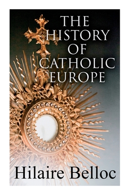 Seller image for The History of Catholic Europe: Europe and the Faith & Survivals and New Arrivals: The Old and New Enemies of the Catholic Church (Paperback or Softback) for sale by BargainBookStores