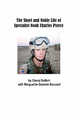Imagen del vendedor de The Short and Noble Life of Specialist Noah Charles Pierce (Paperback or Softback) a la venta por BargainBookStores