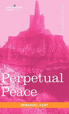 Image du vendeur pour Perpetual Peace: A Philosophical Essay (Hardback or Cased Book) mis en vente par BargainBookStores