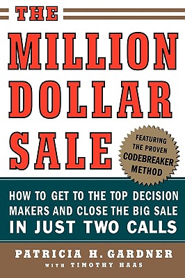 Seller image for The Million Dollar Sale: How to Get to the Top Decision Makers and Close the Big Sale in Just Two Calls (Paperback or Softback) for sale by BargainBookStores