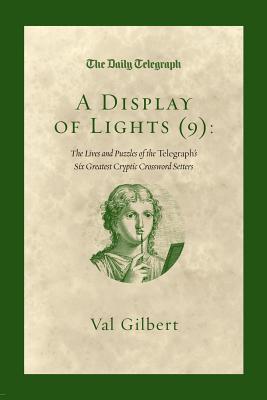 Seller image for A Display of Lights (9): The Lives and Puzzles of the Telegraph's Six Greatest Cryptic Crossword Setters (Paperback or Softback) for sale by BargainBookStores