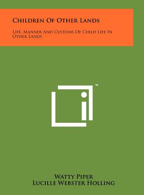 Seller image for Children of Other Lands: Life, Manner and Customs of Child Life in Other Lands (Hardback or Cased Book) for sale by BargainBookStores