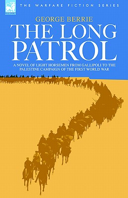 Seller image for The Long Patrol - A novel of Light Horse men from Gallipoli to the Palestine campaign of the First World War (Hardback or Cased Book) for sale by BargainBookStores