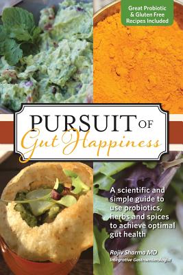 Seller image for Pursuit of Gut Happiness: A Scientific and Simple Guide to Use Probiotics, Herbs and Spices to Achieve Optimal Gut Health (Paperback or Softback) for sale by BargainBookStores