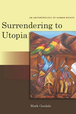 Image du vendeur pour Surrendering to Utopia: An Anthropology of Human Rights (Paperback or Softback) mis en vente par BargainBookStores