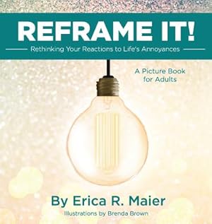 Seller image for Reframe It!: Rethinking Your Reactions to Life's Annoyances (Hardback or Cased Book) for sale by BargainBookStores