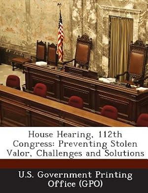 Imagen del vendedor de House Hearing, 112th Congress: Preventing Stolen Valor, Challenges and Solutions (Paperback or Softback) a la venta por BargainBookStores
