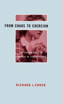 Seller image for From Chaos to Coercion: Detention and the Control of Tuberculosis (Hardback or Cased Book) for sale by BargainBookStores