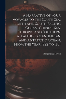 Bild des Verkufers fr A Narrative of Four Voyages to the South Sea, North and South Pacific Ocean, Chinese Sea, Ethiopic and Southern Atlantic Ocean, Indian and Antarctic O (Paperback or Softback) zum Verkauf von BargainBookStores