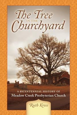 Bild des Verkufers fr The Tree in the Churchyard: A Bicentennial History of Meadow Creek Presbyterian Church (Paperback or Softback) zum Verkauf von BargainBookStores
