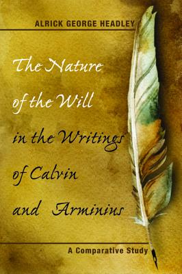Imagen del vendedor de The Nature of the Will in the Writings of Calvin and Arminius (Paperback or Softback) a la venta por BargainBookStores