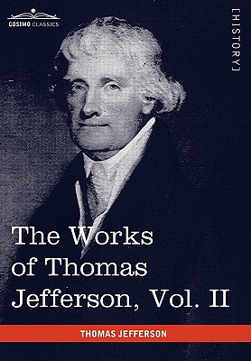 Seller image for The Works of Thomas Jefferson, Vol. II (in 12 Volumes): Correspondence 1771 - 1779, the Summary View, and the Declaration of Independence (Paperback or Softback) for sale by BargainBookStores