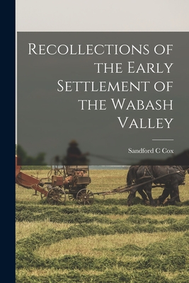 Seller image for Recollections of the Early Settlement of the Wabash Valley (Paperback or Softback) for sale by BargainBookStores