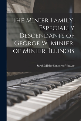 Seller image for The Minier Family, Especially Descendants of George W. Minier, of Minier, Illinois (Paperback or Softback) for sale by BargainBookStores