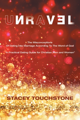 Seller image for Unravel: The Misconceptions of Dating into Marriage According to the Word God A Practical Dating Guide for Christian Men and Wo (Paperback or Softback) for sale by BargainBookStores