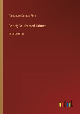 Immagine del venditore per Cenci; Celebrated Crimes: in large print (Paperback or Softback) venduto da BargainBookStores