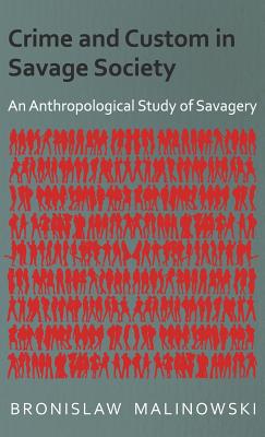 Immagine del venditore per Crime and Custom in Savage Society: An Anthropological Study of Savagery (Hardback or Cased Book) venduto da BargainBookStores