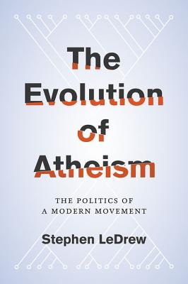 Seller image for The Evolution of Atheism: The Politics of a Modern Movement (Hardback or Cased Book) for sale by BargainBookStores