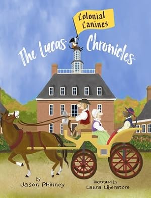 Bild des Verkufers fr The Lucas Chronicles: Colonial Canines (Hardback or Cased Book) zum Verkauf von BargainBookStores