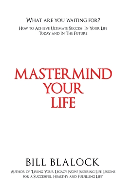 Seller image for Mastermind Your Life: How to Achieve Ultimate Success in Your Life Today and in the Future (Hardback or Cased Book) for sale by BargainBookStores