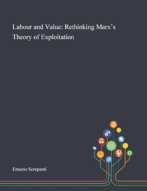 Imagen del vendedor de Labour and Value: Rethinking Marx's Theory of Exploitation (Paperback or Softback) a la venta por BargainBookStores