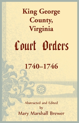 Imagen del vendedor de King George County, Virginia Court Orders, 1740-1746 (Paperback or Softback) a la venta por BargainBookStores