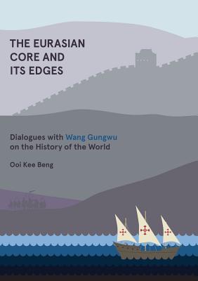 Bild des Verkufers fr The Eurasian Core and Its Edges: Dialogues with Wang Gungwu on the History of the World (Paperback or Softback) zum Verkauf von BargainBookStores