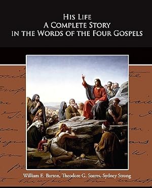 Immagine del venditore per His Life A Complete Story in the Words of the Four Gospels (Paperback or Softback) venduto da BargainBookStores