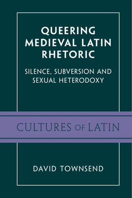 Seller image for Queering Medieval Latin Rhetoric: Silence, Subversion, and Sexual Heterodoxy (Paperback or Softback) for sale by BargainBookStores
