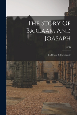 Bild des Verkufers fr The Story Of Barlaam And Joasaph: Buddhism & Christianity (Paperback or Softback) zum Verkauf von BargainBookStores