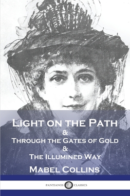 Imagen del vendedor de Light on the Path: & Through the Gates of Gold & The Illumined Way (Paperback or Softback) a la venta por BargainBookStores