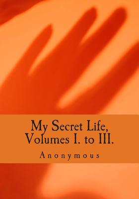 Immagine del venditore per My Secret Life, Volumes I. to III. (Paperback or Softback) venduto da BargainBookStores